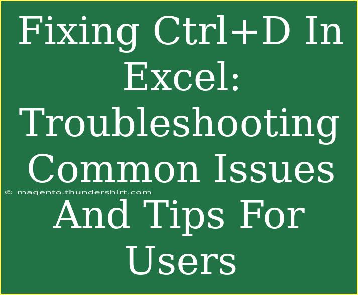 Fixing Ctrl+D In Excel: Troubleshooting Common Issues And Tips For Users