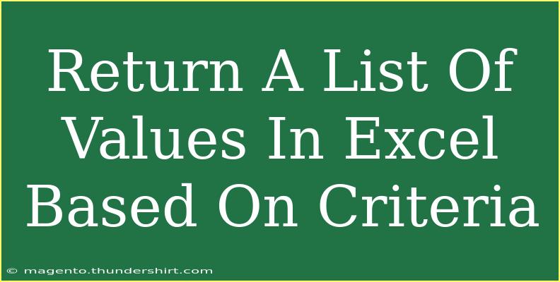 Return A List Of Values In Excel Based On Criteria