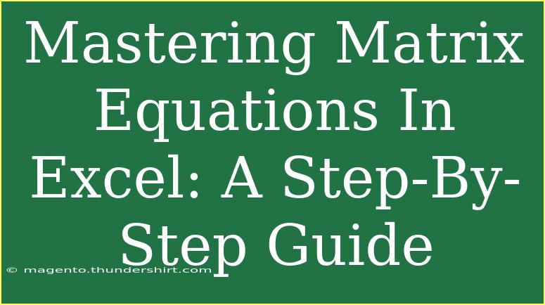 Mastering Matrix Equations In Excel: A Step-By-Step Guide