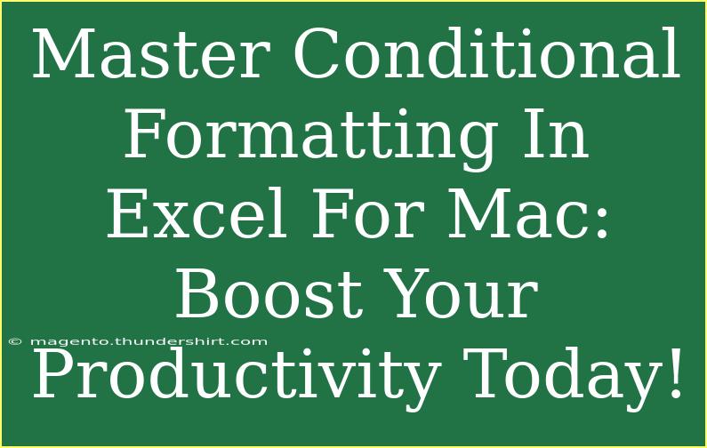 Master Conditional Formatting In Excel For Mac: Boost Your Productivity Today!