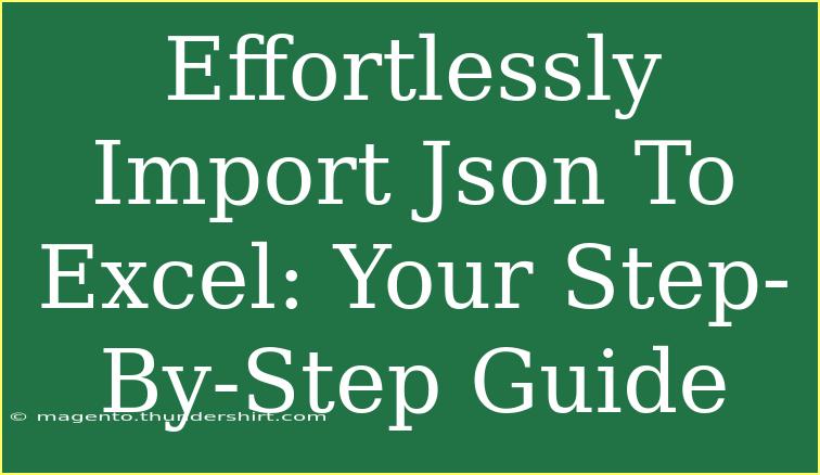 Effortlessly Import Json To Excel: Your Step-By-Step Guide