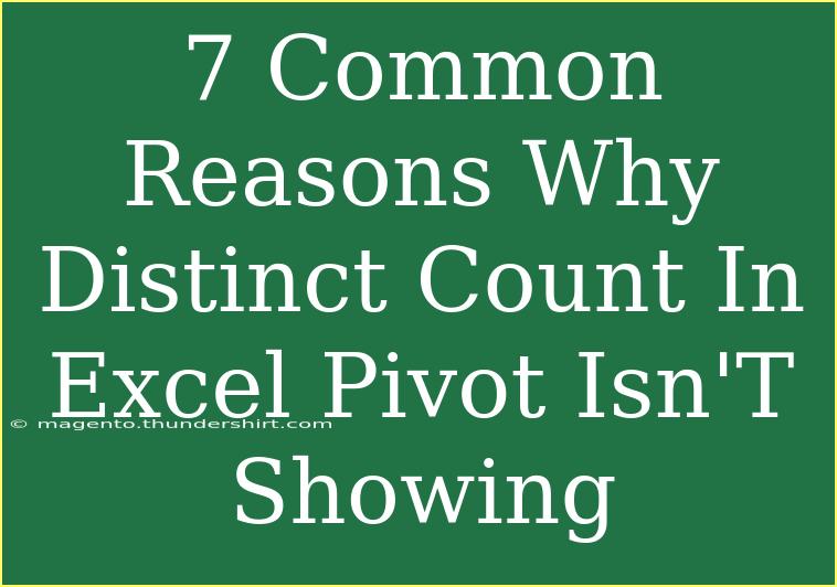 7 Common Reasons Why Distinct Count In Excel Pivot Isn'T Showing