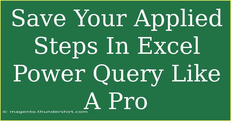 Save Your Applied Steps In Excel Power Query Like A Pro