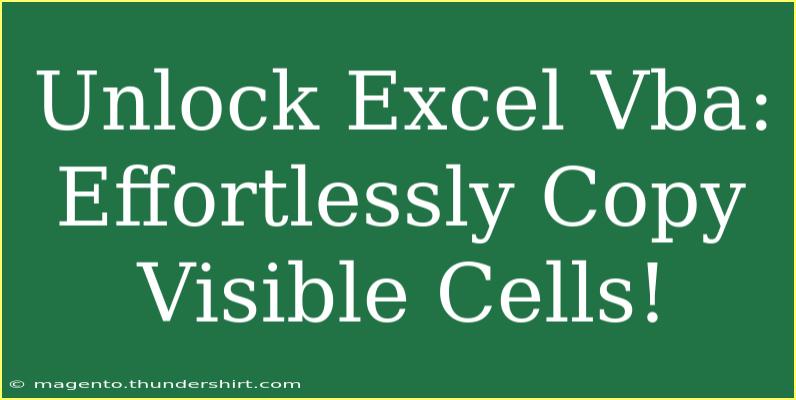 Unlock Excel Vba: Effortlessly Copy Visible Cells!