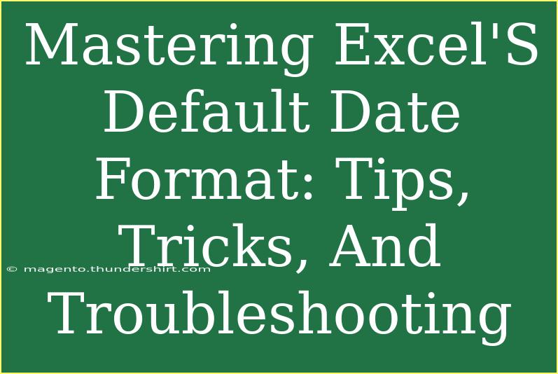 Mastering Excel'S Default Date Format: Tips, Tricks, And Troubleshooting