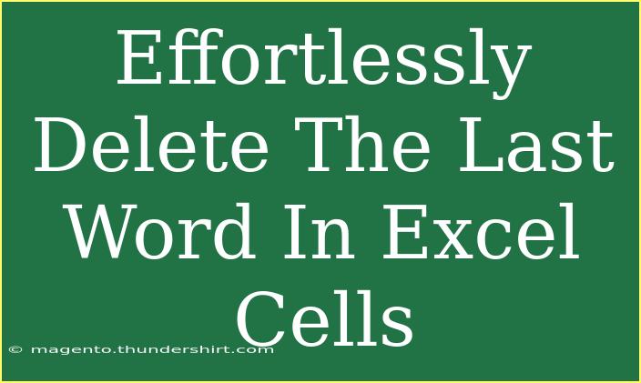 Effortlessly Delete The Last Word In Excel Cells