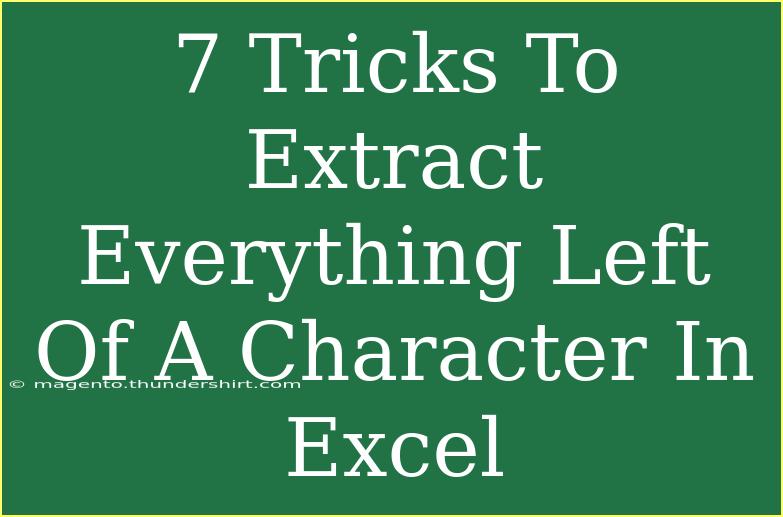 7 Tricks To Extract Everything Left Of A Character In Excel