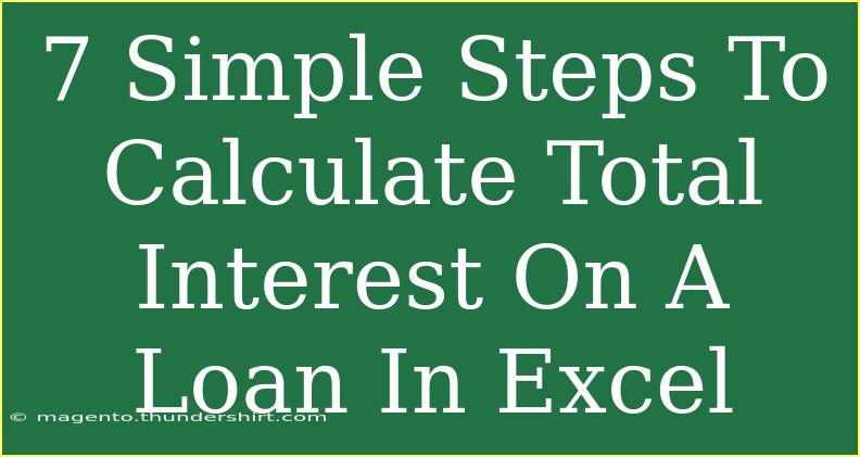 7 Simple Steps To Calculate Total Interest On A Loan In Excel