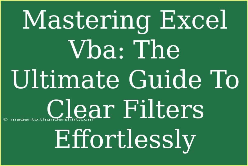 Mastering Excel Vba: The Ultimate Guide To Clear Filters Effortlessly