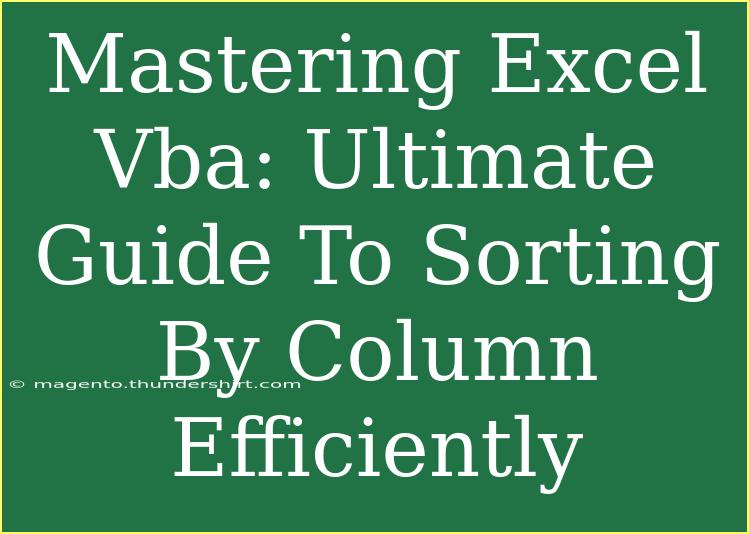 Mastering Excel Vba: Ultimate Guide To Sorting By Column Efficiently