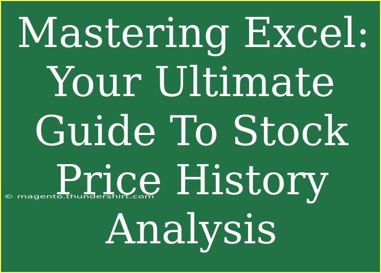 Mastering Excel: Your Ultimate Guide To Stock Price History Analysis