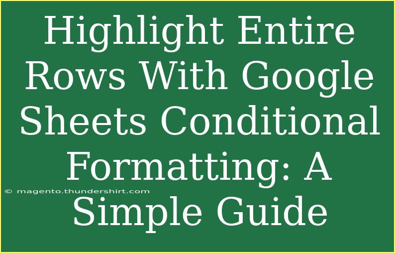 Highlight Entire Rows With Google Sheets Conditional Formatting: A Simple Guide