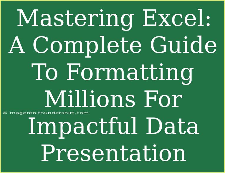 Mastering Excel: A Complete Guide To Formatting Millions For Impactful Data Presentation