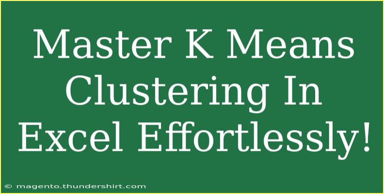 Master K Means Clustering In Excel Effortlessly!