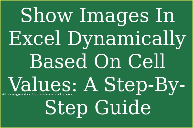 Show Images In Excel Dynamically Based On Cell Values: A Step-By-Step Guide