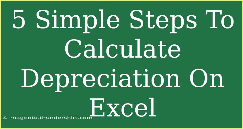 5 Simple Steps To Calculate Depreciation On Excel