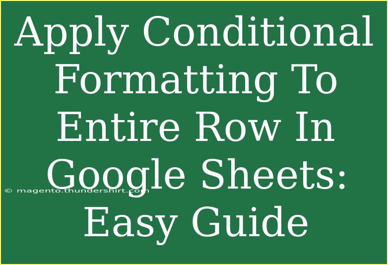 Apply Conditional Formatting To Entire Row In Google Sheets: Easy Guide