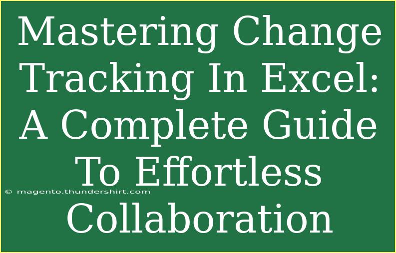 Mastering Change Tracking In Excel: A Complete Guide To Effortless Collaboration