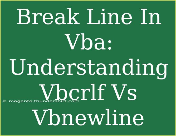 Break Line In Vba: Understanding Vbcrlf Vs Vbnewline