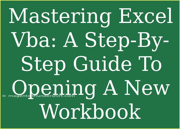 Mastering Excel Vba: A Step-By-Step Guide To Opening A New Workbook