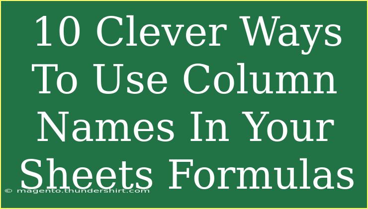 10 Clever Ways To Use Column Names In Your Sheets Formulas