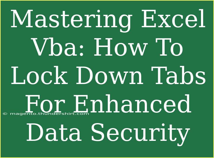 Mastering Excel Vba: How To Lock Down Tabs For Enhanced Data Security