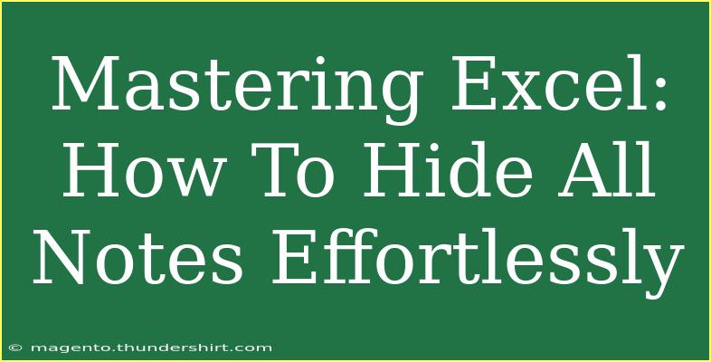 Mastering Excel: How To Hide All Notes Effortlessly