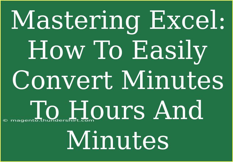 Mastering Excel: How To Easily Convert Minutes To Hours And Minutes