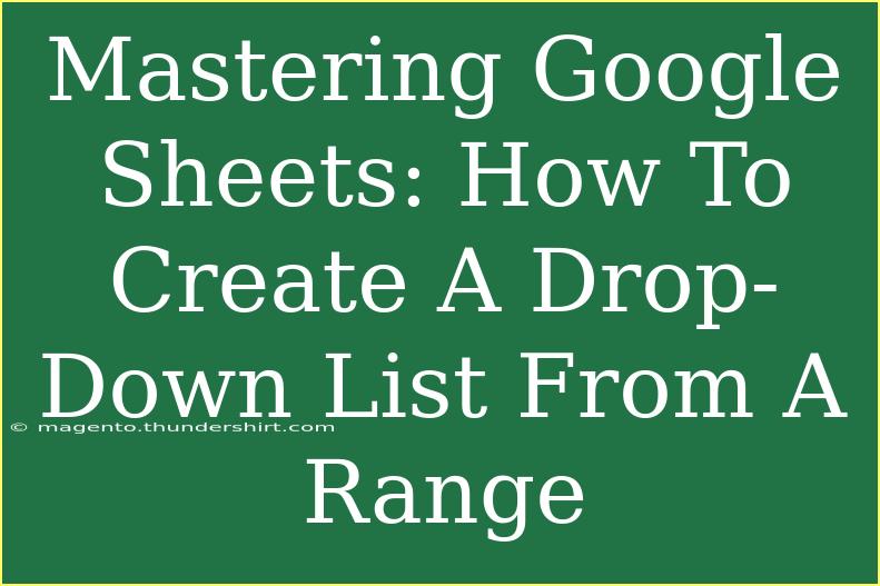 Mastering Google Sheets: How To Create A Drop-Down List From A Range