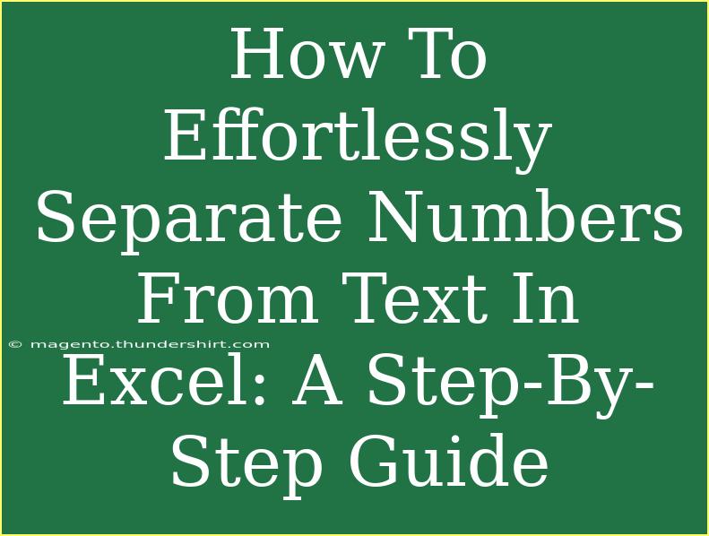 How To Effortlessly Separate Numbers From Text In Excel: A Step-By-Step Guide