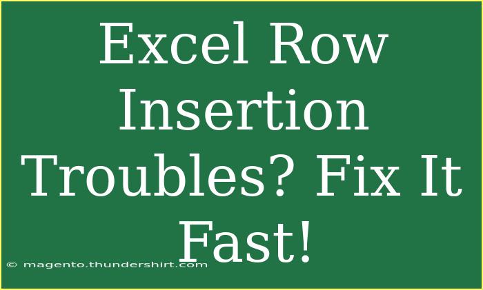 Excel Row Insertion Troubles? Fix It Fast!