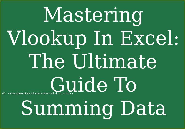 Mastering Vlookup In Excel: The Ultimate Guide To Summing Data