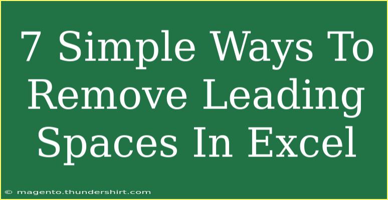 7 Simple Ways To Remove Leading Spaces In Excel