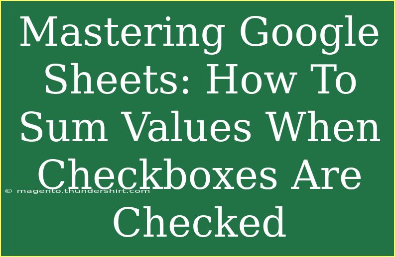 Mastering Google Sheets: How To Sum Values When Checkboxes Are Checked