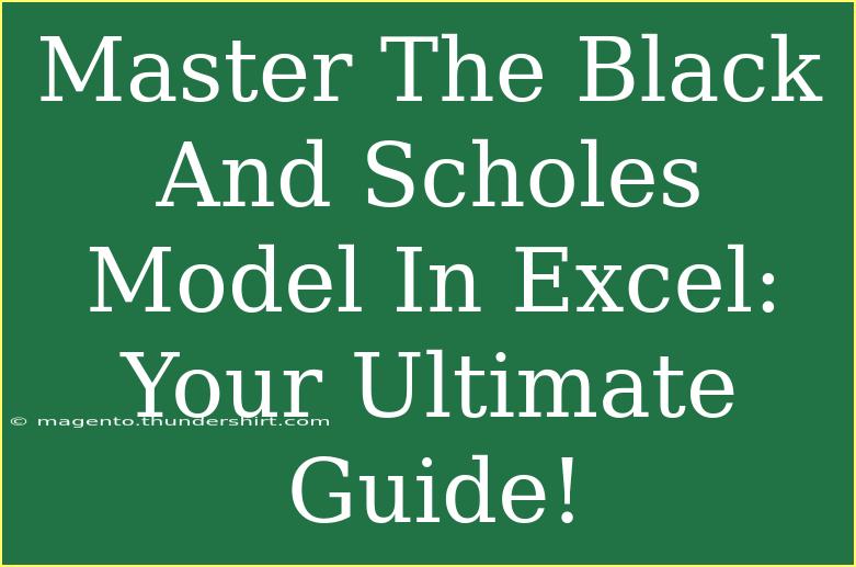 Master The Black And Scholes Model In Excel: Your Ultimate Guide!