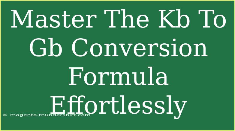 Master The Kb To Gb Conversion Formula Effortlessly