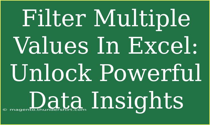 Filter Multiple Values In Excel: Unlock Powerful Data Insights