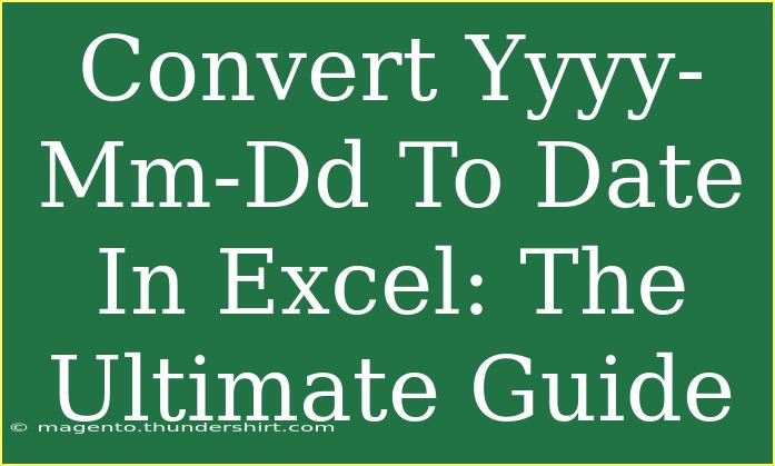 Convert Yyyy-Mm-Dd To Date In Excel: The Ultimate Guide