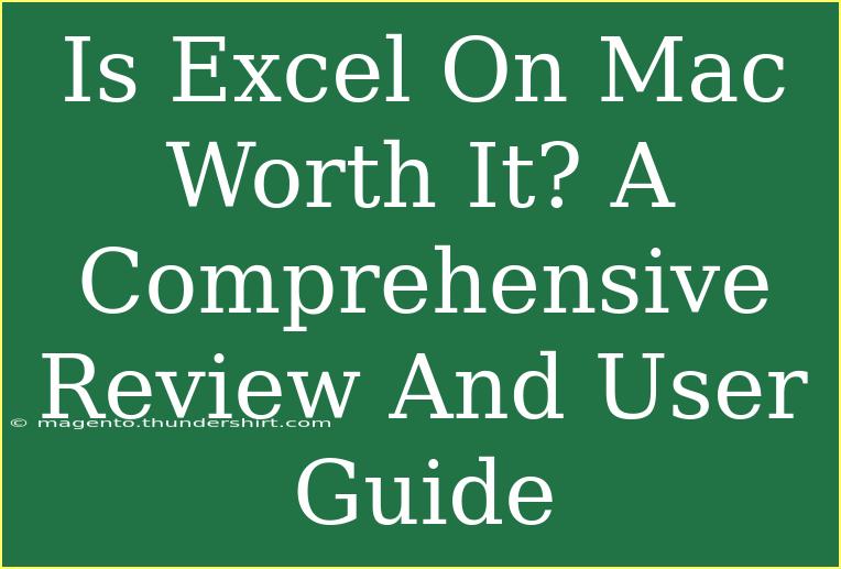 Is Excel On Mac Worth It? A Comprehensive Review And User Guide