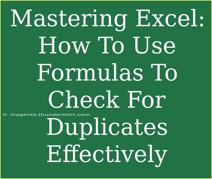 Mastering Excel: How To Use Formulas To Check For Duplicates Effectively