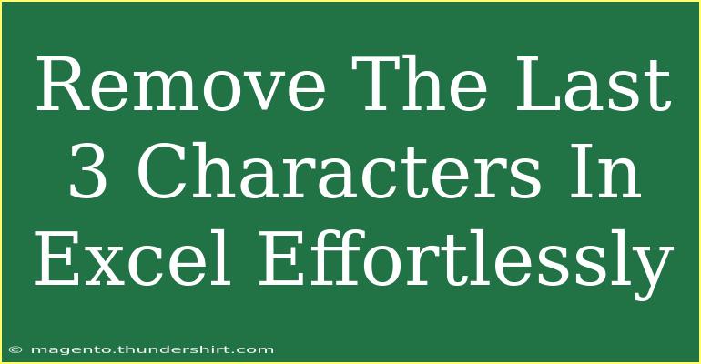 Remove The Last 3 Characters In Excel Effortlessly