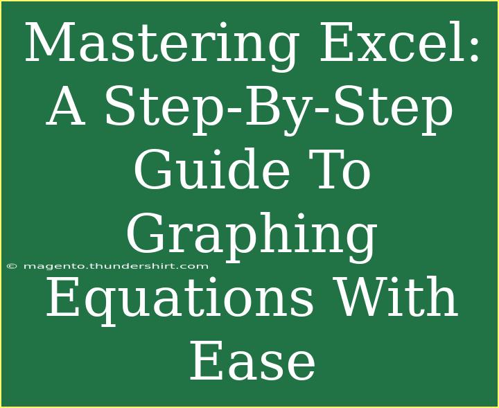 Mastering Excel: A Step-By-Step Guide To Graphing Equations With Ease