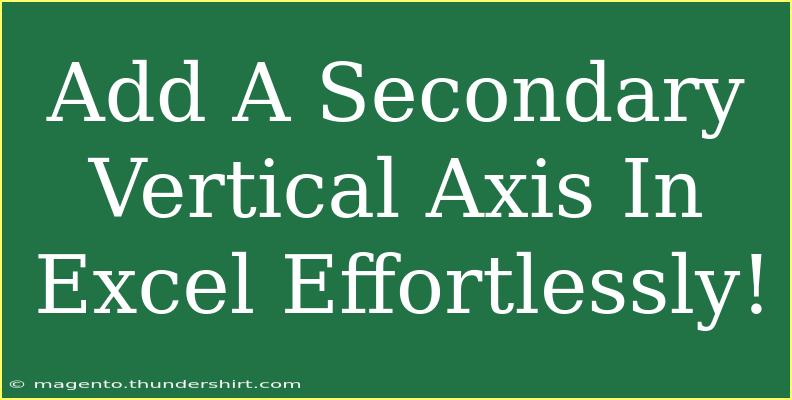 Add A Secondary Vertical Axis In Excel Effortlessly!