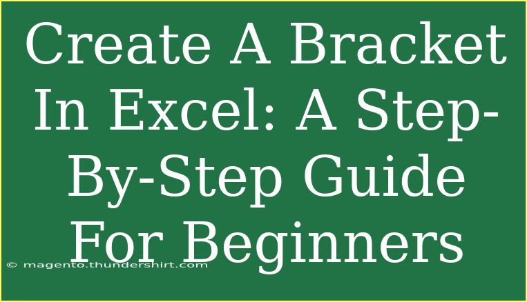 Create A Bracket In Excel: A Step-By-Step Guide For Beginners