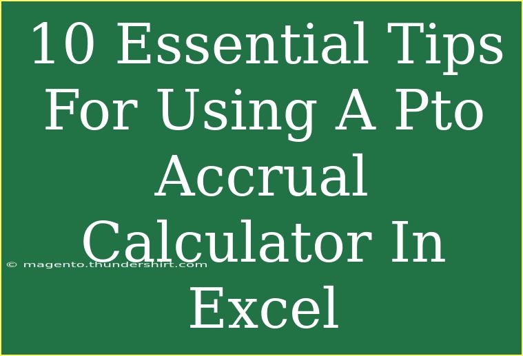 10 Essential Tips For Using A Pto Accrual Calculator In Excel