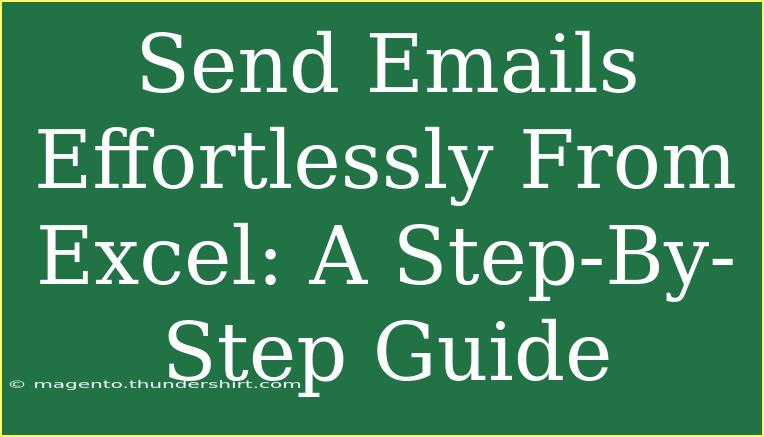 Send Emails Effortlessly From Excel: A Step-By-Step Guide