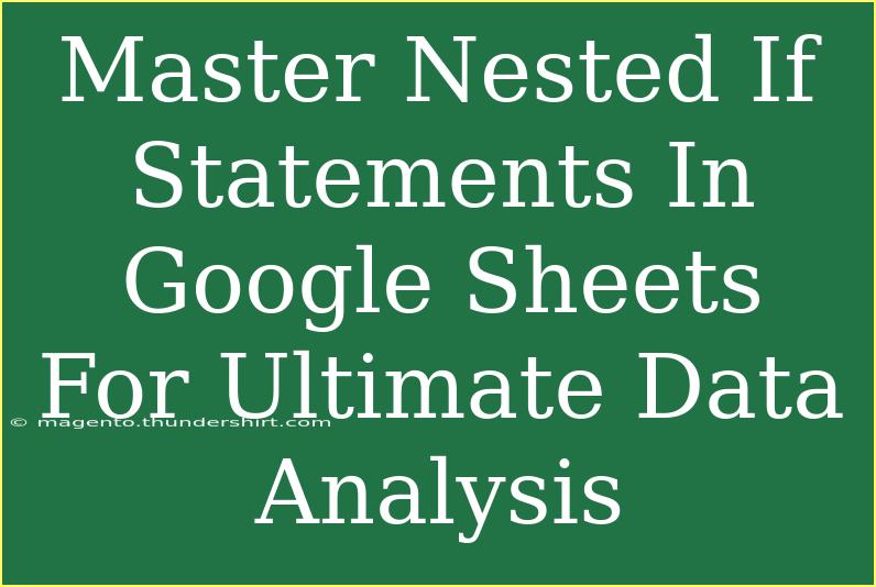 Master Nested If Statements In Google Sheets For Ultimate Data Analysis