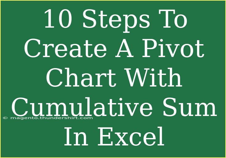 10 Steps To Create A Pivot Chart With Cumulative Sum In Excel