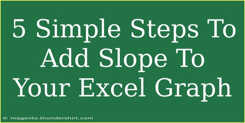 5 Simple Steps To Add Slope To Your Excel Graph