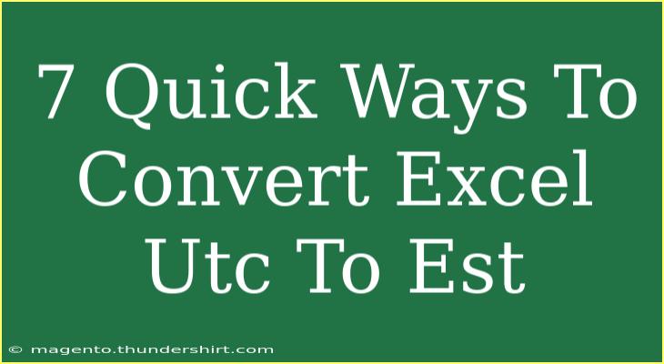 7 Quick Ways To Convert Excel Utc To Est